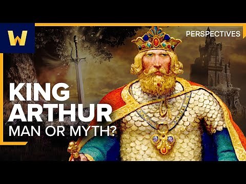 King Arthur: Man or Myth? | Wondrium Perspectives