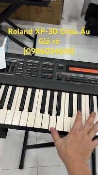 Bán đàn Roland XP-30 Châu Âu (0986034610)