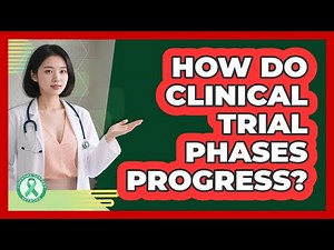 How Do Clinical Trial Phases Progress?