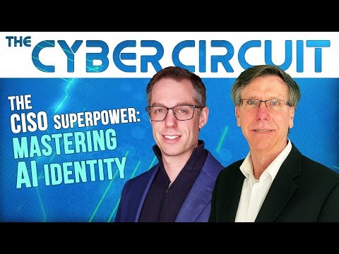 The CISO Superpower: Mastering AI Identity - The Cyber Circuit