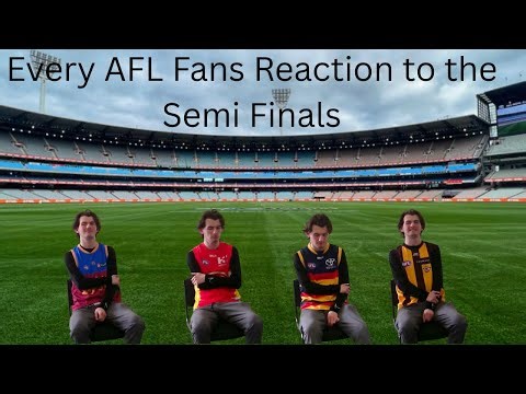 Every AFL Fans Reaction to the Semi Finals