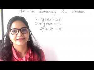 Linear Algebra | How to use Elementary Row Operations to solve Equations? | 3 |