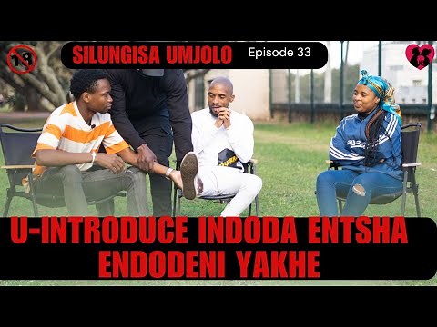U-introduce indoda entsha endodeni yakhe - Silungisa umjolo episode 33