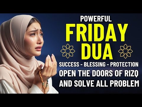 DUA FOR FRIDAY | Powerful For Rizq, Success, Happiness, and To Solve All Problems