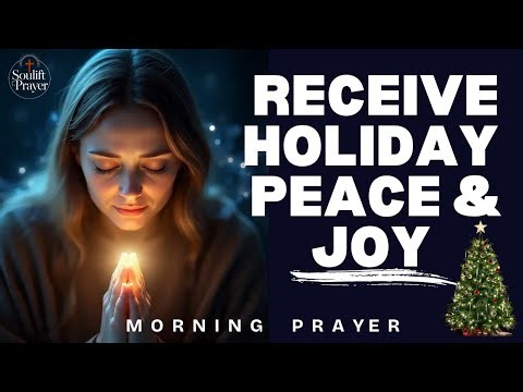 Receive Peace & Joy This Holiday Season – Powerful Prayer