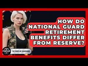 How Do National Guard Retirement Benefits Differ From Reserve? - The Frontline Guardians