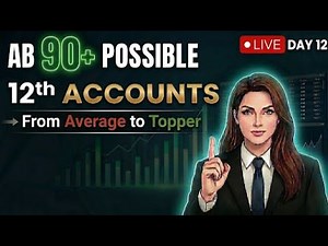 Day 12 🔴 Partnership Fundamentals | Class 12 Accounts LIVE | Yeh Nahi Aaya To Problem 😨