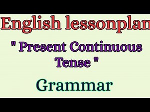 English lesson plan | lesson plan on present continuous tense| english grammar lesson plan | D.El.Ed
