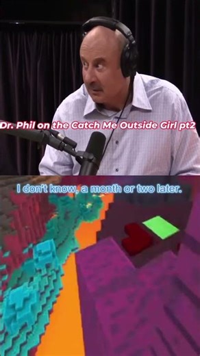 Dr. Phil on the Catch Me Outside Girl pt2