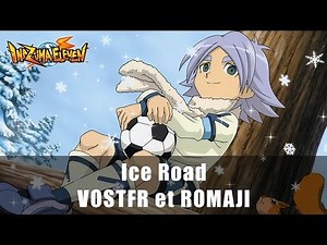 [VOSTFR][♫] Ice Road || Inazuma Eleven