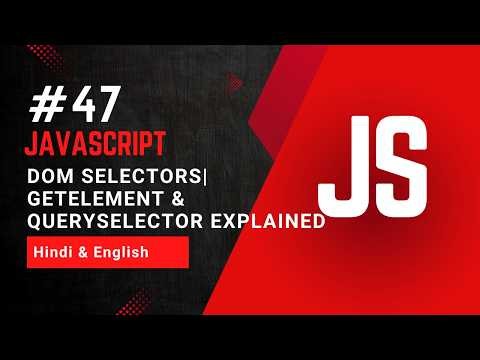 DOM Selectors in JavaScript | getElement & querySelector Explained