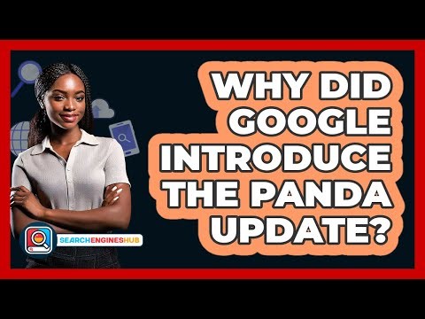 Why Did Google Introduce The Panda Update? - SearchEnginesHub.com