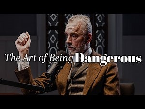 The Art of Being Dangerous - Jordan Peterson Motivation