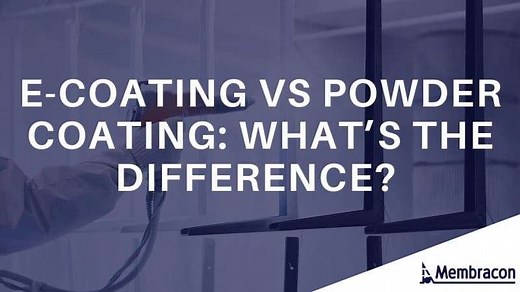 E-Coating VS Powder Coating: What's The Difference? - Membracon