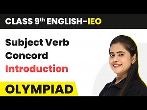 Class 9 International English Olympiad (IEO) | Subject Verb Concord - Introduction