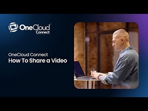 How To Share a Video in OneCloud Connect