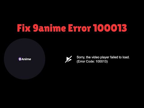 How to Fix 9anime Error 100013 | 9anime Video Player Not Working | Solve 9anime Error