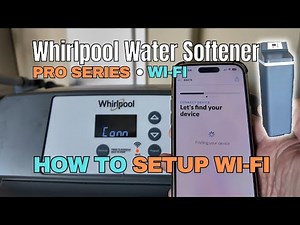 How to Setup/Install Wi-Fi for Whirlpool Pro Series Wi Fi Enabled Smart Water Softener