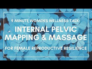 Female Pelvic Wellness Talks | Internal Pelvic Mapping & Massage