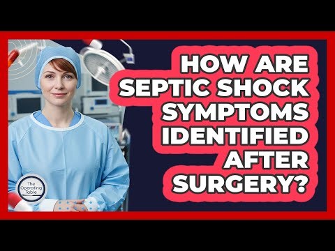 How Are Septic Shock Symptoms Identified After Surgery?