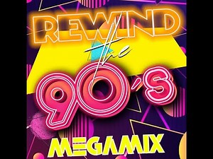 Rewind the 90's - Megamix