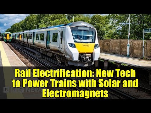Rail Electrification: New Tech to Power Trains with Solar and Electromagnets