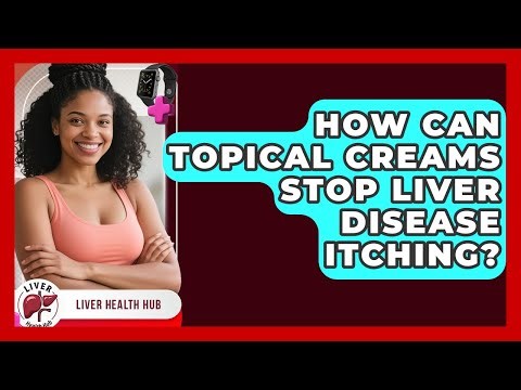How Can Topical Creams Stop Liver Disease Itching? - Liver Health Hub