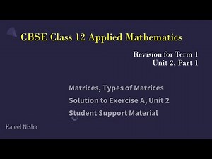 Matrix – Types | Unit 2| Ex A| Part 1 | CBSE Handbook | Class 12 Applied Mathematics in English
