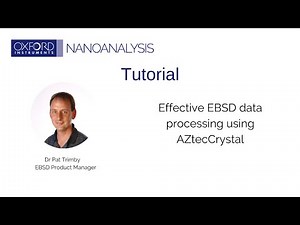 Effective EBSD data processing using AZtecCrystal