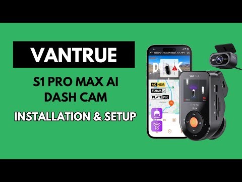 Installation & Setup : Vantrue S1 Pro Max AI 4K+2.5K Car Dashcam User Guide
