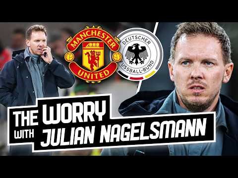 The Worry With Julian Nagelsmann...