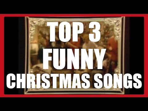 TOP 3 - FUNNY CHRISTMAS SONGS