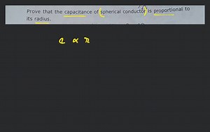 Prove that the capacitance of spherical conductor is proportion... | Filo