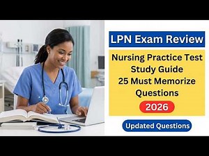 2026 LPN Exam Review: 25 Must Memorize Nursing Practice Test Questions and Answers