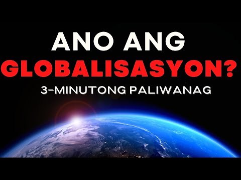 Ano ang GLOBALISASYON? 2025