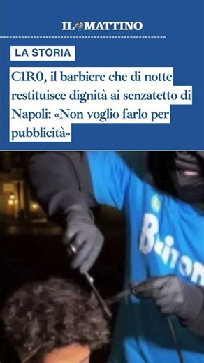 C1R0, il barbiere che di notte restituisce dignità ai senzatetto di Napoli