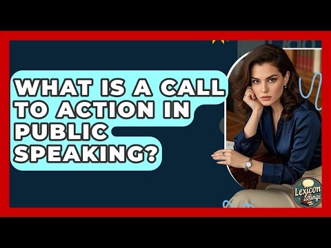 What Is A Call To Action In Public Speaking? - Lexicon Lounge
