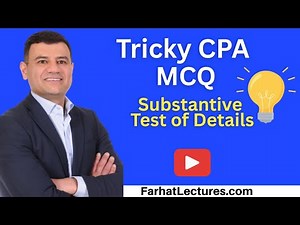 Substantive Test of Details AUD CPA Exam Question