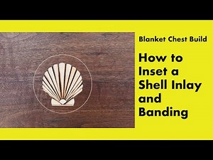 How to Inset a Shell Inlay and Banding on a Blanket Chest