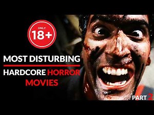 Most Disturbing Hardcore Horror Films You Can’t Unsee | Part 2