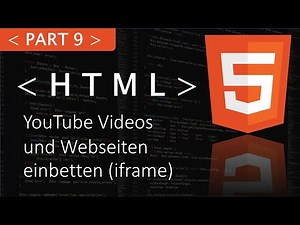 HTML YouTube Videos und Webseiten einbetten (iframe) [Part 9 HTML Tutorial]