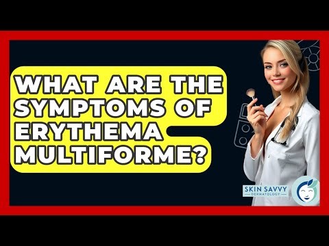 What Are The Symptoms Of Erythema Multiforme? - Skin Savvy Dermatology