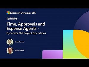 Agents in Dynamics 365 Project Operations | FastTrack Tech Talk | Dynamics 365