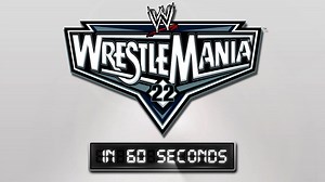 WrestleMania in 60 Seconds: WrestleMania 22