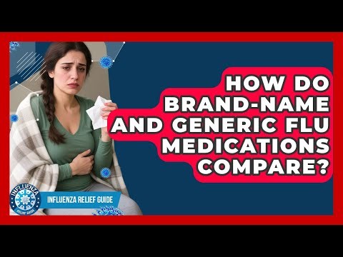 How Do Brand-name And Generic Flu Medications Compare? - Influenza Relief Guide
