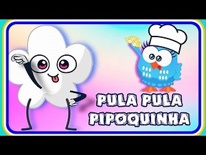 Pula Pula Pipoquinha/Canção Musical Infantil Pula Pula Pipoquinha/Galinha Pintadinha