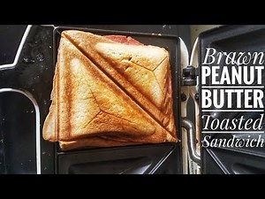 How To Make Toasted Sandwiches | Brawn & Peanut Butter Sandwich