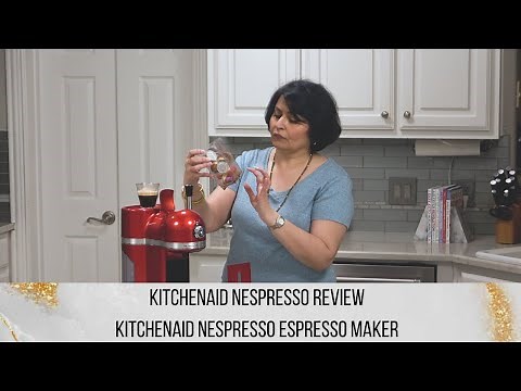 KitchenAid Nespresso Review | KitchenAid Nespresso Espresso Maker Review
