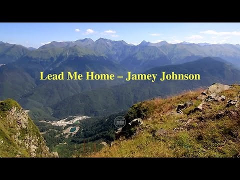 Lead Me Home – Jamey Johnson #Lesallan #TheChristianThing
