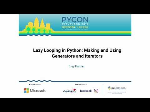 Trey Hunner - Lazy Looping in Python: Making and Using Generators and Iterators - PyCon 2019